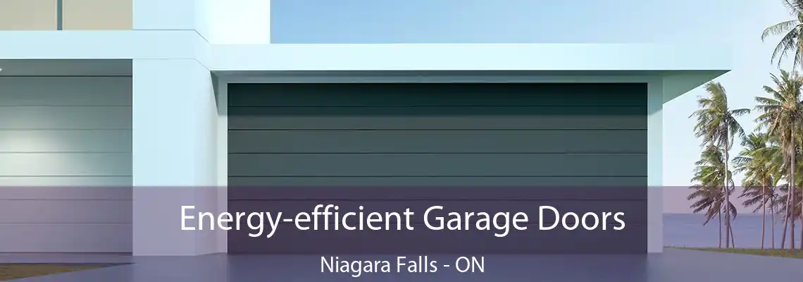 Energy-efficient Garage Doors Niagara Falls - ON