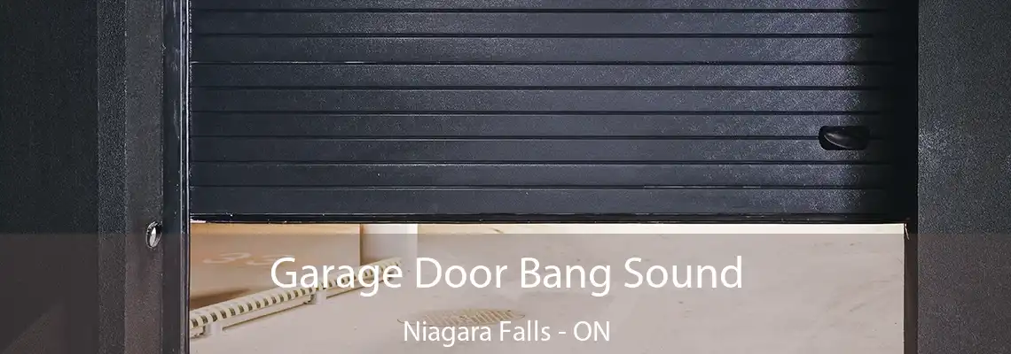 Garage Door Bang Sound Niagara Falls - ON