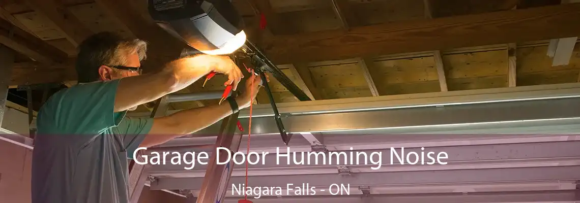 Garage Door Humming Noise Niagara Falls - ON