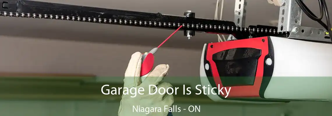 Garage Door Is Sticky Niagara Falls - ON