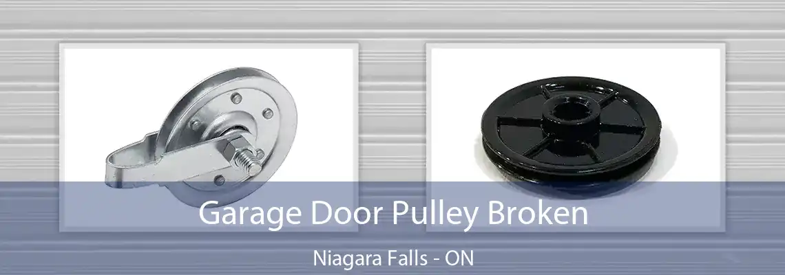 Garage Door Pulley Broken Niagara Falls - ON
