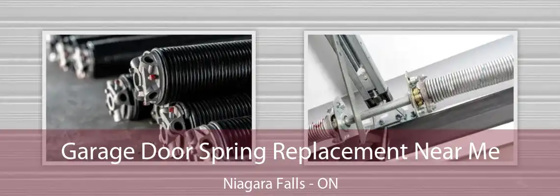 Garage Door Spring Replacement Near Me Niagara Falls - ON
