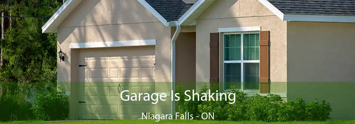 Garage Is Shaking Niagara Falls - ON